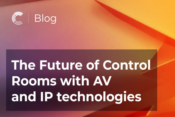 The Future of Control Rooms with AV and IP technologies