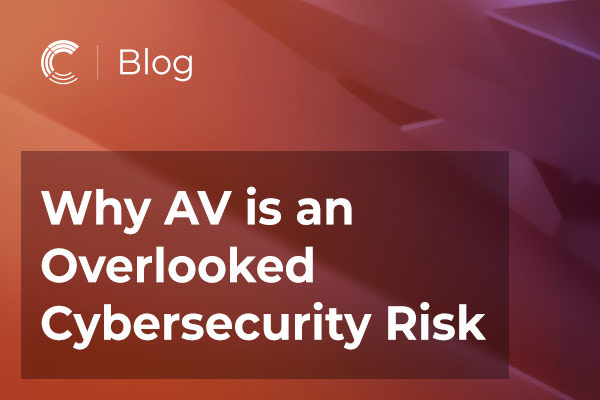 Why AV is an Overlooked Cybersecurity Risk